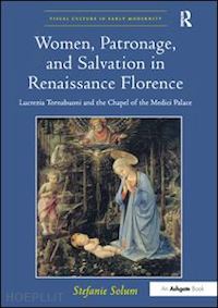 solum stefanie - women, patronage, and salvation in renaissance florence