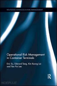 su eric; tang edward; lai kin keung; lee yan pui - operational risk management in container terminals