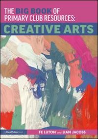 luton fe; jacobs lian - the big book of primary club resources: creative arts