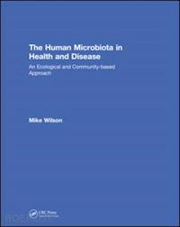 wilson michael - the human microbiota in health and disease