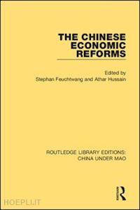 feuchtwang stephan (curatore); hussain athar (curatore) - the chinese economic reforms
