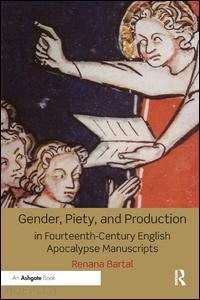 bartal renana - gender, piety, and production in fourteenth-century english apocalypse manuscripts