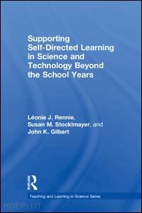 rennie léonie j.; stocklmayer susan m.; gilbert john k. - supporting self-directed learning in science and technology beyond the school years