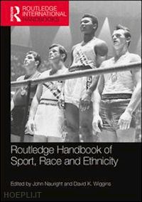 nauright john (curatore); wiggins david k (curatore) - routledge handbook of sport, race and ethnicity