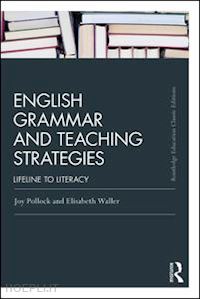 pollock joy; waller elisabeth - english grammar and teaching strategies