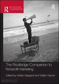 sargeant adrian (curatore); wymer jr walter (curatore) - the routledge companion to nonprofit marketing