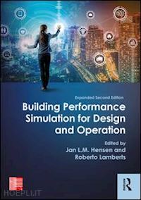 hensen jan l.m. (curatore); lamberts roberto (curatore) - building performance simulation for design and operation