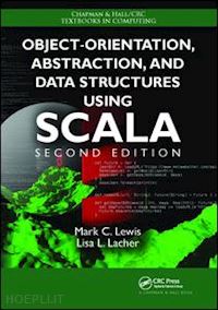 lewis mark c. - object-orientation, abstraction, and data structures using scala