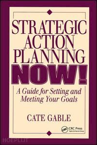 gable cate - strategic action planning now setting and meeting your goals