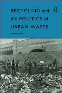 gandy matthew - recycling and the politics of urban waste