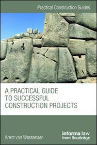 van wassenaer arent - a practical guide to successful construction projects