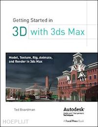 boardman ted - getting started in 3d with 3ds max