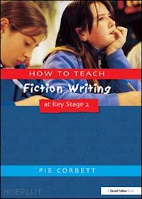 corbett pie - how to teach fiction writing at key stage 2