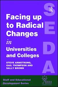 armstrong steve (curatore) - facing up to radical change in universities and colleges