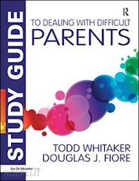 whitaker todd - study guide to dealing with difficult parents