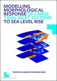 dissanayake pushpa kumara - modelling morphological response of large tidal inlet systems to sea level rise