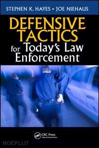 hayes stephen k. - defensive tactics for today's law enforcement