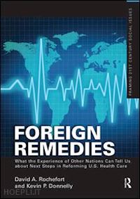 rochefort david a. - foreign remedies: what the experience of other nations can tell us about next steps in reforming u.s. health care