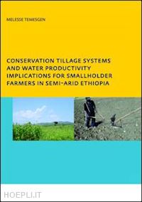temesgen leye melesse - conservation tillage systems and water productivity - implications for smallholder farmers in semi-arid ethiopia