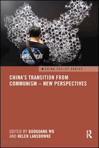 wu guoguang (curatore); lansdowne helen (curatore) - china's transition from communism – new perspectives