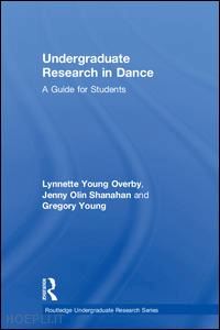 overby lynnette young; shanahan jenny olin; young gregory - undergraduate research in dance