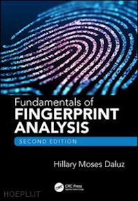 moses daluz hillary - fundamentals of fingerprint analysis, second edition