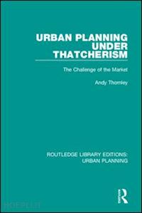 thornley andy - urban planning under thatcherism