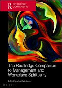 marques joan (curatore) - the routledge companion to management and workplace spirituality