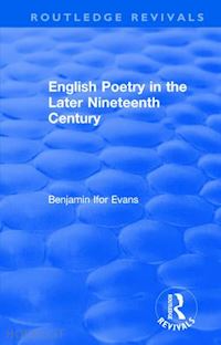 evans b. ifor - routledge revivals: english poetry in the later nineteenth century (1933)
