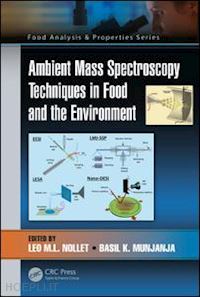 nollet leo m.l. (curatore); munjanja basil k. (curatore) - ambient mass spectroscopy techniques in food and the environment