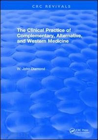 diamond w. john - the clinical practice of complementary, alternative, and western medicine (2001)