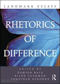 baca damian (curatore); cushman ellen (curatore); osborne jonathan (curatore) - landmark essays on rhetorics of difference