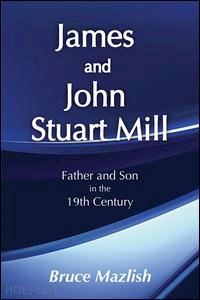 mazlish bruce (curatore) - james and john stuart mill