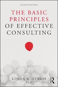 stroh linda k. - the basic principles of effective consulting