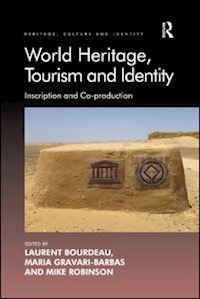 bourdeau laurent; gravari-barbas maria - world heritage, tourism and identity