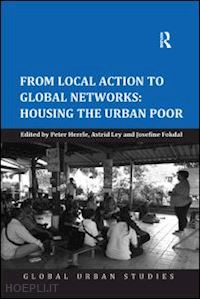 herrle peter; ley astrid - from local action to global networks: housing the urban poor