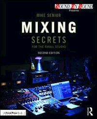 senior mike - mixing secrets for  the small studio