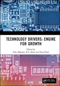mahajan alka (curatore); modi b.a. (curatore); patel parul (curatore) - technology drivers: engine for growth