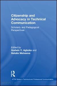 agboka godwin y. (curatore); matveeva natalia (curatore) - citizenship and advocacy in technical communication