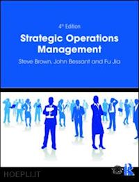 brown steve; bessant john; jia fu - strategic operations management