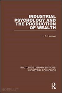 harrison h.d. - industrial psychology and the production of wealth