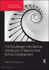 day christopher (curatore) - the routledge international handbook of teacher and school development