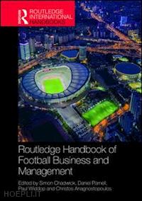 chadwick simon (curatore); parnell daniel (curatore); widdop paul (curatore); anagnostopoulos christos (curatore) - routledge handbook of football business and management
