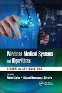 salvo pietro (curatore); hernandez-silveira miguel (curatore) - wireless medical systems and algorithms