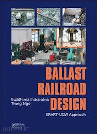 indraratna buddhima; ngo trung - ballast railroad design: smart-uow approach