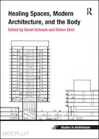 schrank sarah; ekici didem - healing spaces, modern architecture, and the body