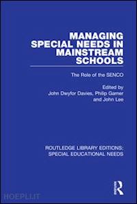 davies john dwyfor (curatore); garner philip (curatore); lee john (curatore) - managing special needs in mainstream schools