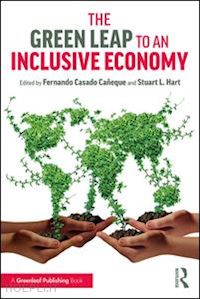 caneque fernando casado (curatore); hart stuart l. (curatore) - the green leap to an inclusive economy