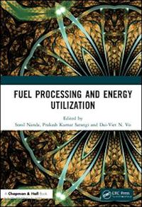 nanda sonil (curatore); sarangi prakash kumar (curatore); n. vo dai-viet (curatore) - fuel processing and energy utilization