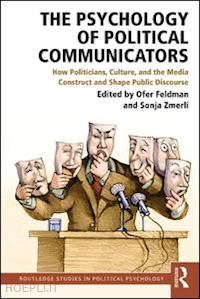 feldman ofer (curatore); zmerli sonja (curatore) - the psychology of political communicators